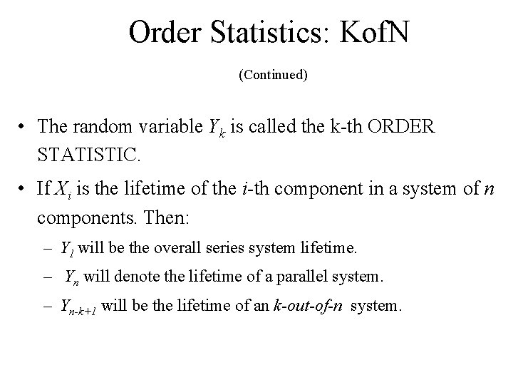 Order Statistics: Kof. N (Continued) • The random variable Yk is called the k-th Order Statistics: Kof. N (Continued) • The random variable Yk is called the k-th