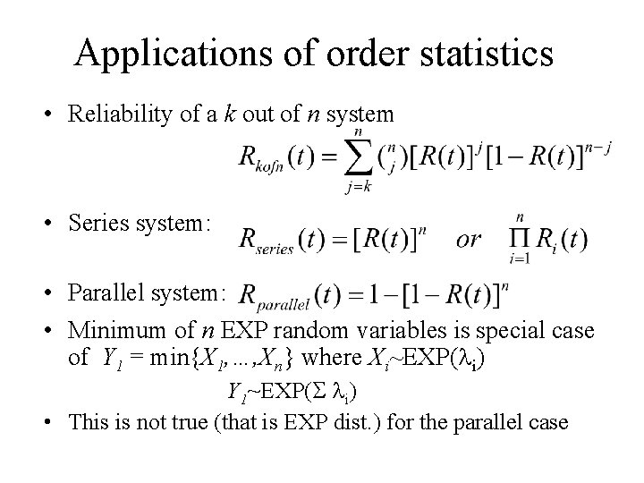 Applications of order statistics • Reliability of a k out of n system • Applications of order statistics • Reliability of a k out of n system •