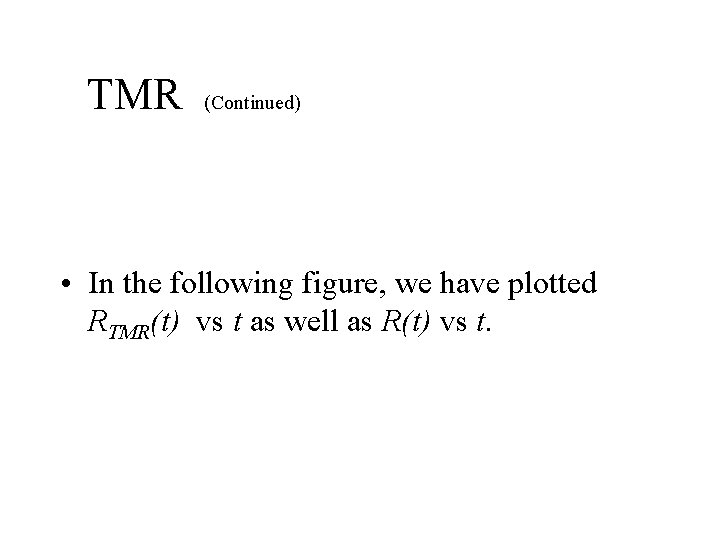 TMR (Continued) • In the following figure, we have plotted RTMR(t) vs t as TMR (Continued) • In the following figure, we have plotted RTMR(t) vs t as