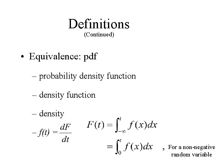 Definitions (Continued) • Equivalence: pdf – probability density function – density – f(t) = Definitions (Continued) • Equivalence: pdf – probability density function – density – f(t) =