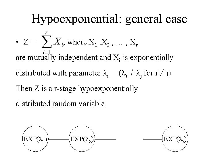 Hypoexponential: general case • Z= , where X 1 , X 2 , … Hypoexponential: general case • Z= , where X 1 , X 2 , …