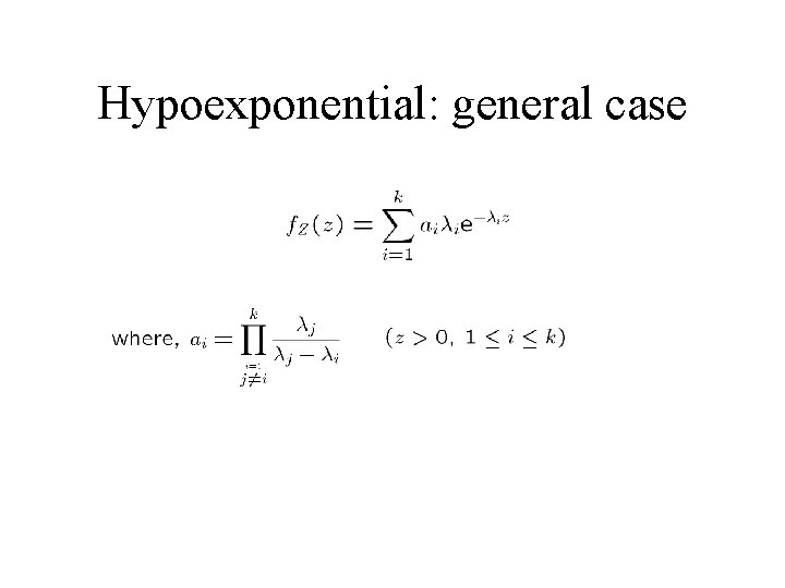 Hypoexponential: general case Hypoexponential: general case