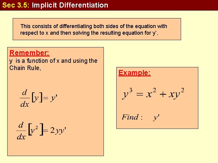 Sec 3. 5: Implicit Differentiation This consists of differentiating both sides of the equation