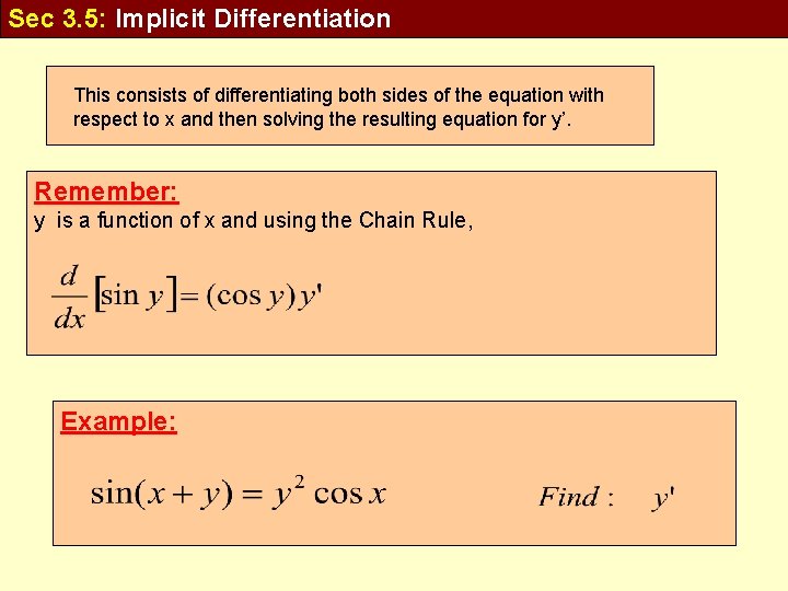 Sec 3. 5: Implicit Differentiation This consists of differentiating both sides of the equation