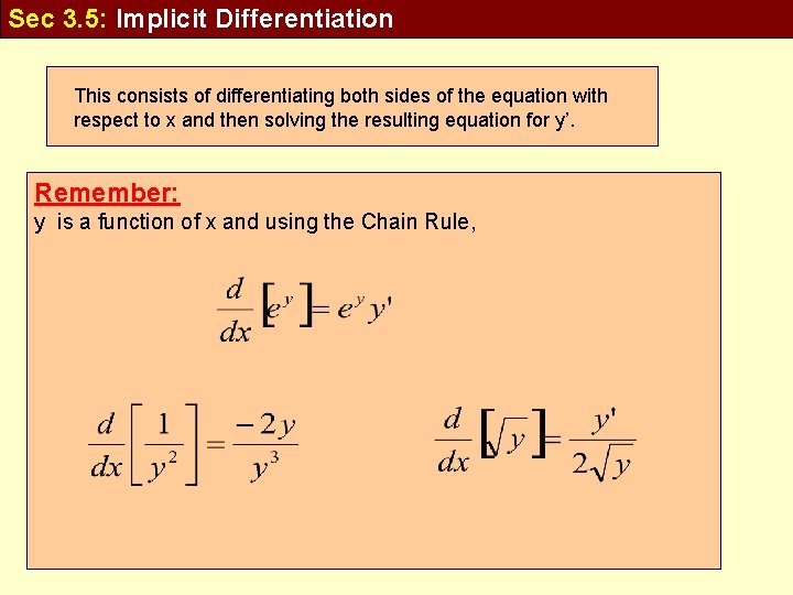 Sec 3. 5: Implicit Differentiation This consists of differentiating both sides of the equation