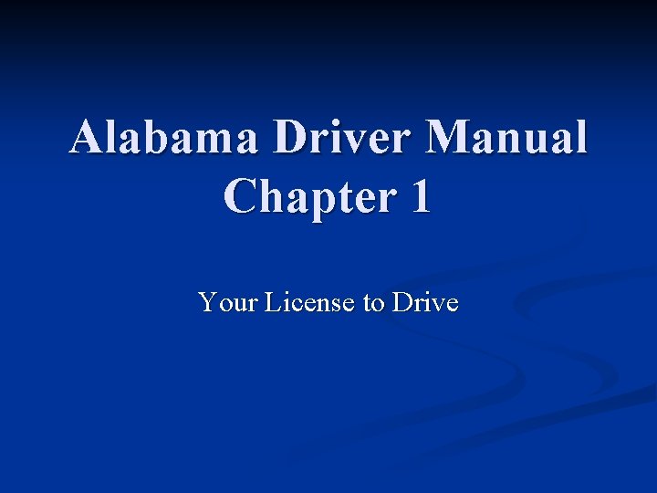 Alabama Driver Manual Chapter 1 Your License to Drive 