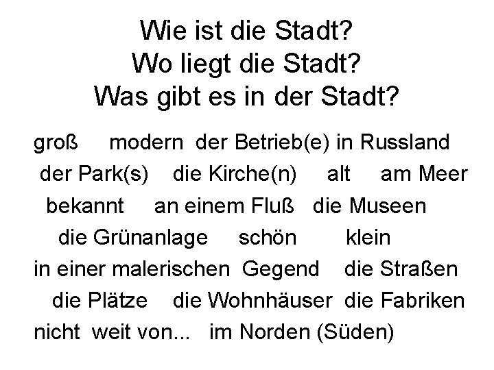 Wie ist die Stadt? Wo liegt die Stadt? Was gibt es in der Stadt?