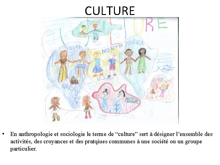 CULTURE • En anthropologie et sociologie le terme de “culture” sert à désigner l’ensemble