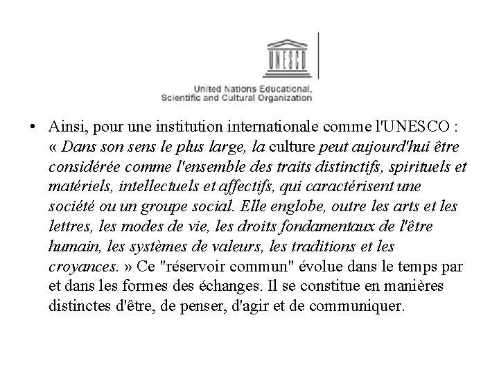  • Ainsi, pour une institution internationale comme l'UNESCO : « Dans son sens