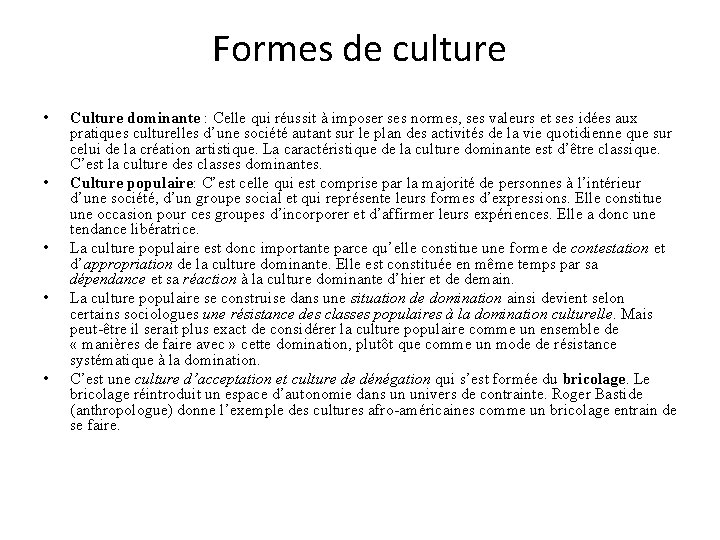 Formes de culture • • • Culture dominante : Celle qui réussit à imposer