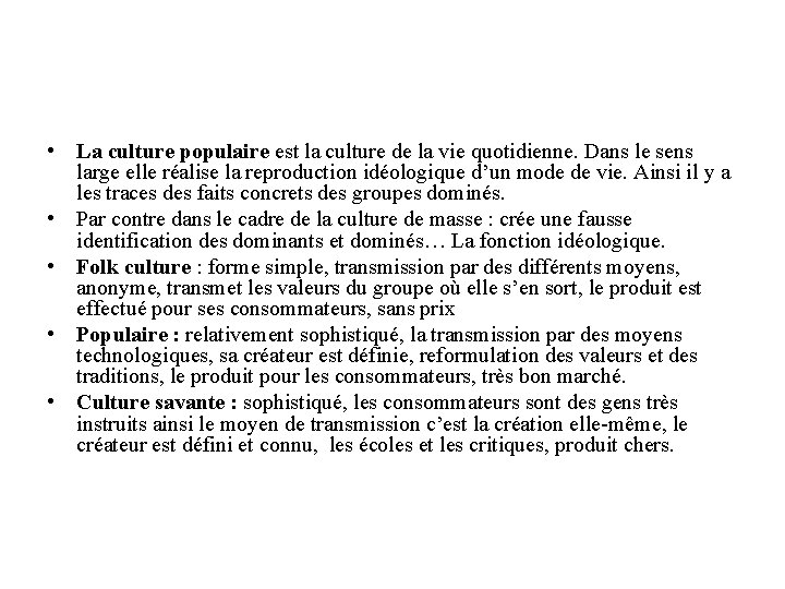  • La culture populaire est la culture de la vie quotidienne. Dans le