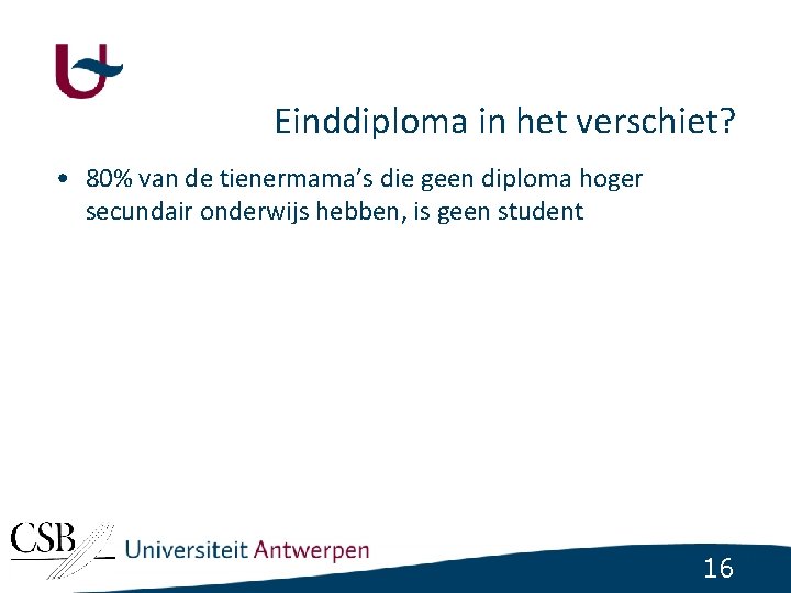 Einddiploma in het verschiet? • 80% van de tienermama’s die geen diploma hoger secundair