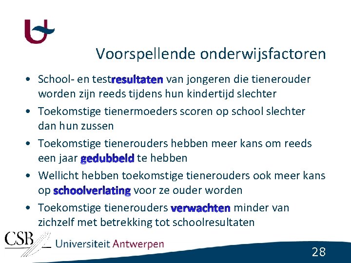 Voorspellende onderwijsfactoren • School- en test van jongeren die tienerouder worden zijn reeds tijdens