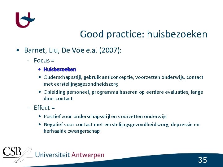 Good practice: huisbezoeken • Barnet, Liu, De Voe e. a. (2007): - Focus =