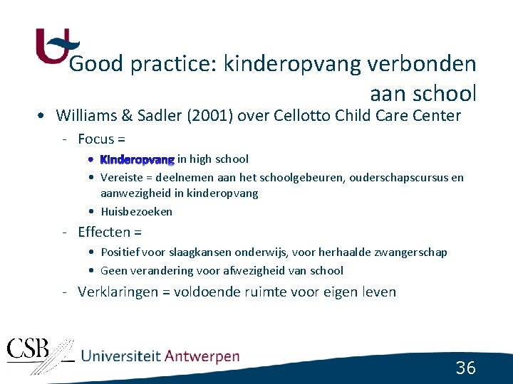 Good practice: kinderopvang verbonden aan school • Williams & Sadler (2001) over Cellotto Child