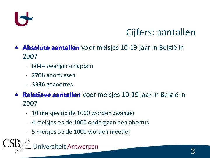 Cijfers: aantallen 2007 voor meisjes 10 -19 jaar in België in - 6044 zwangerschappen