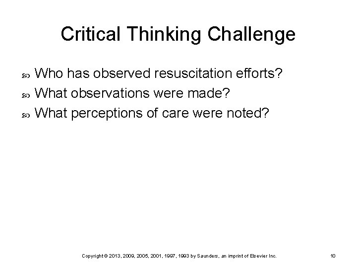 Critical Thinking Challenge Who has observed resuscitation efforts? What observations were made? What perceptions