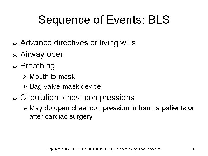 Sequence of Events: BLS Advance directives or living wills Airway open Breathing Mouth to