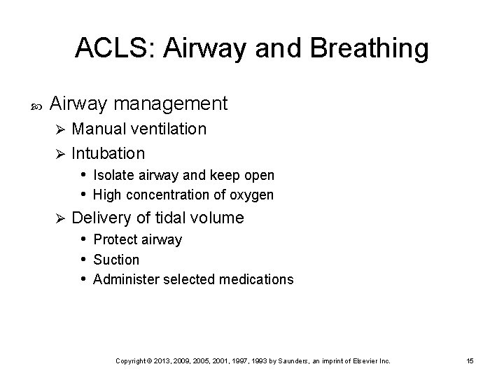 ACLS: Airway and Breathing Airway management Manual ventilation Ø Intubation • Isolate airway and