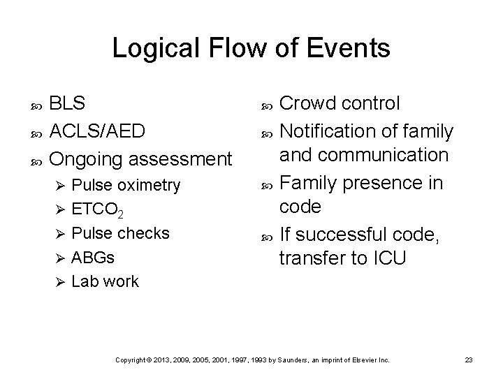 Logical Flow of Events BLS ACLS/AED Ongoing assessment Pulse oximetry Ø ETCO 2 Ø