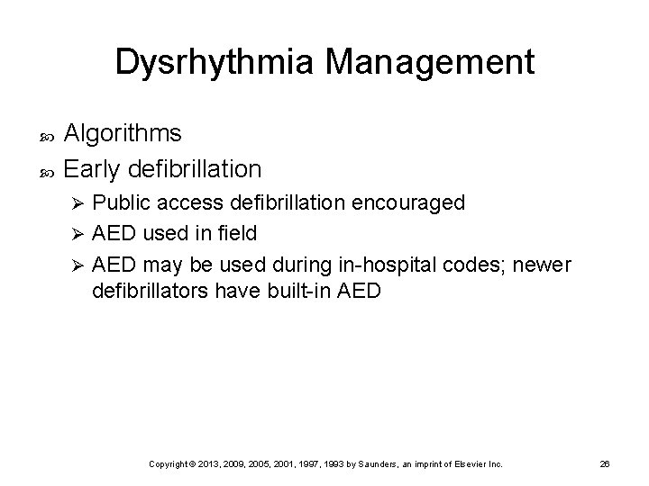 Dysrhythmia Management Algorithms Early defibrillation Public access defibrillation encouraged Ø AED used in field