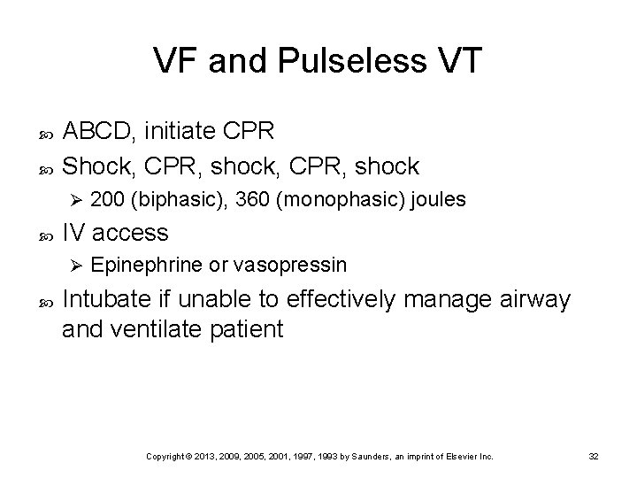 VF and Pulseless VT ABCD, initiate CPR Shock, CPR, shock Ø IV access Ø