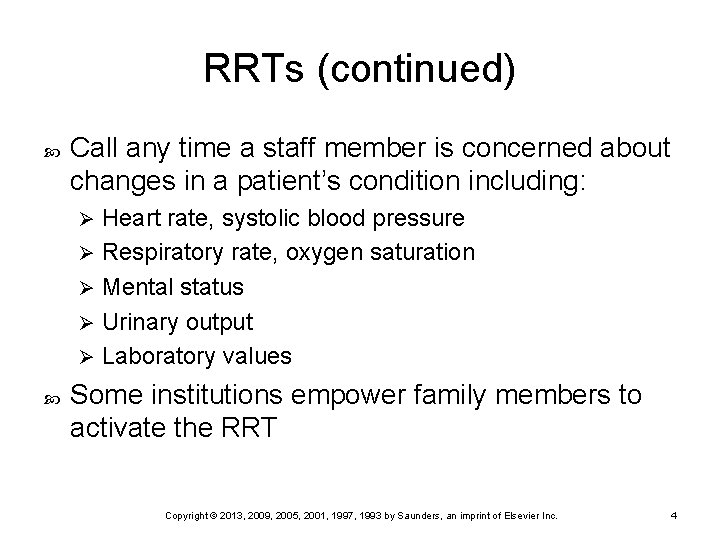 RRTs (continued) Call any time a staff member is concerned about changes in a