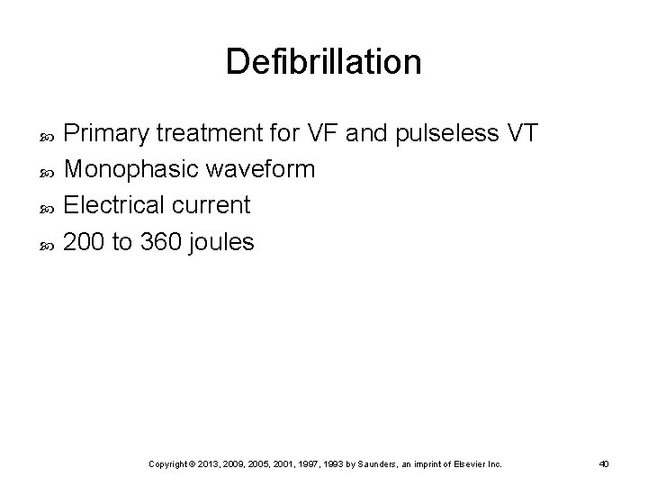 Defibrillation Primary treatment for VF and pulseless VT Monophasic waveform Electrical current 200 to