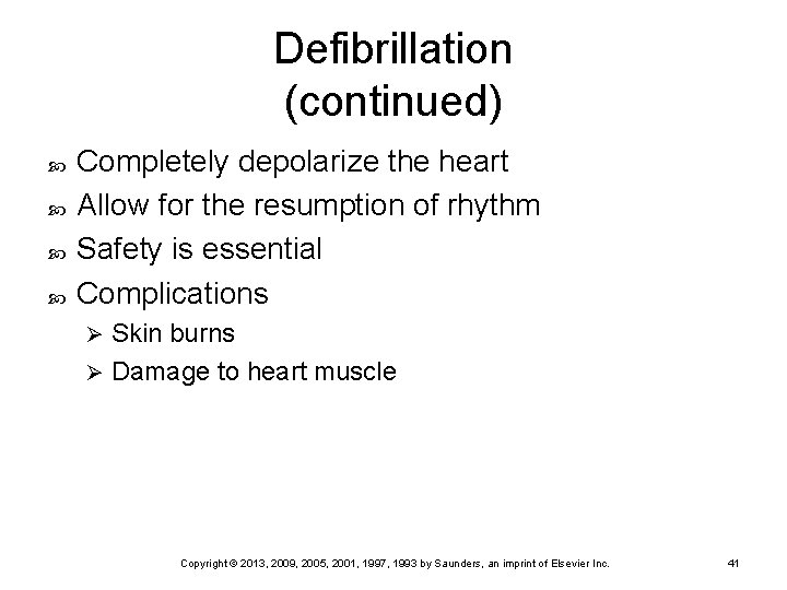 Defibrillation (continued) Completely depolarize the heart Allow for the resumption of rhythm Safety is
