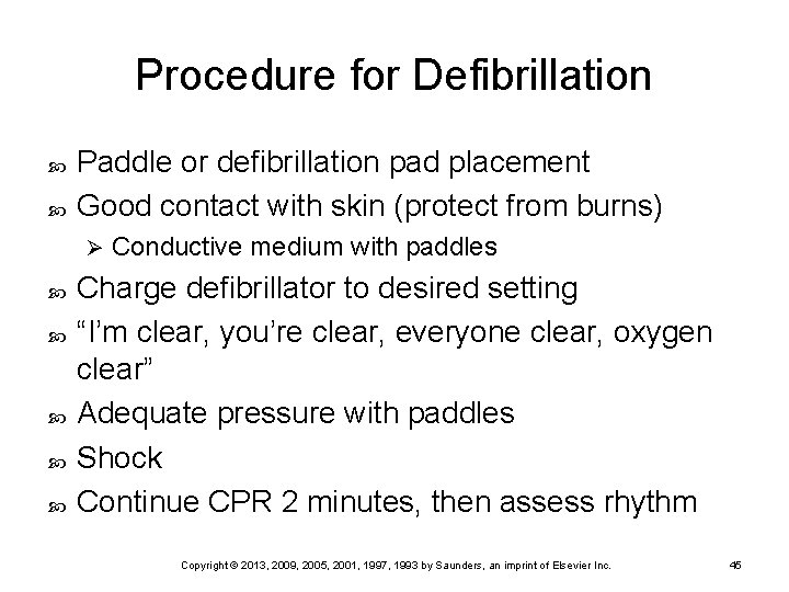 Procedure for Defibrillation Paddle or defibrillation pad placement Good contact with skin (protect from