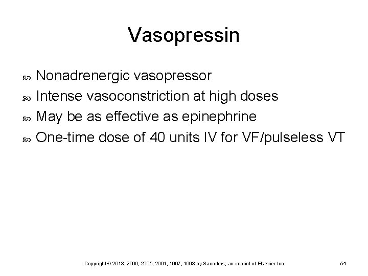 Vasopressin Nonadrenergic vasopressor Intense vasoconstriction at high doses May be as effective as epinephrine