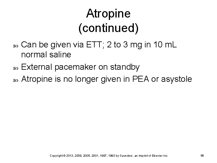 Atropine (continued) Can be given via ETT; 2 to 3 mg in 10 m.