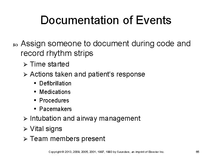 Documentation of Events Assign someone to document during code and record rhythm strips Time