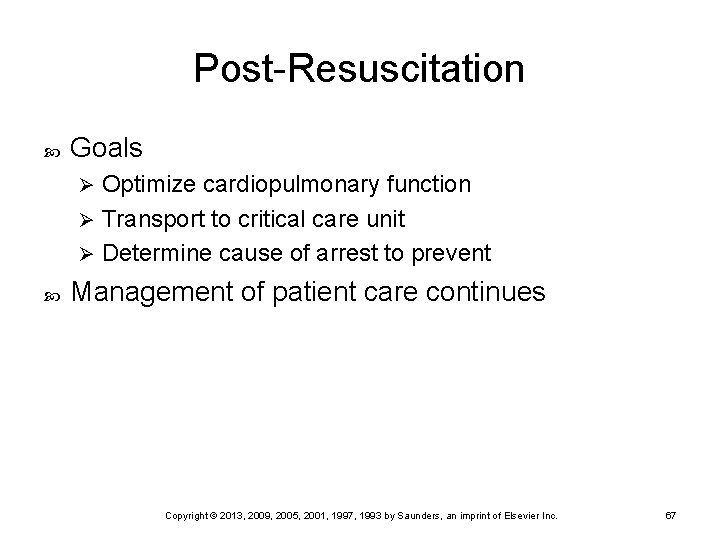 Post-Resuscitation Goals Optimize cardiopulmonary function Ø Transport to critical care unit Ø Determine cause