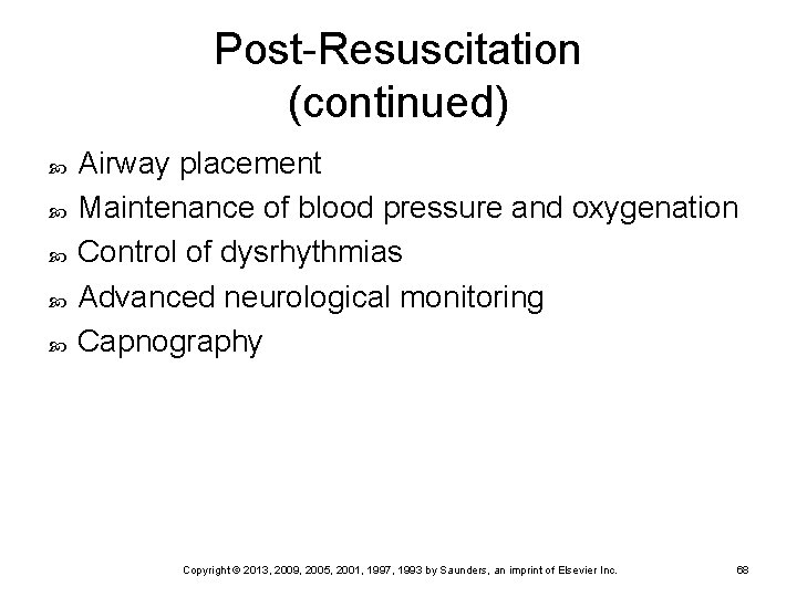 Post-Resuscitation (continued) Airway placement Maintenance of blood pressure and oxygenation Control of dysrhythmias Advanced