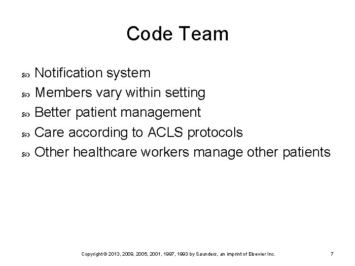 Code Team Notification system Members vary within setting Better patient management Care according to