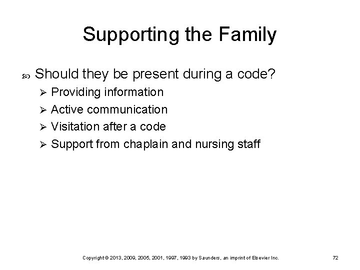 Supporting the Family Should they be present during a code? Providing information Ø Active