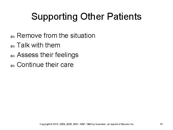 Supporting Other Patients Remove from the situation Talk with them Assess their feelings Continue