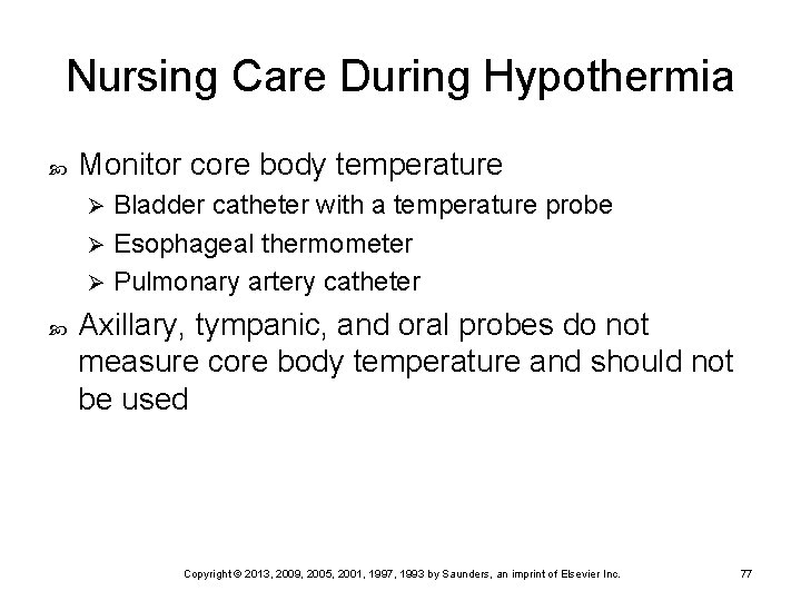 Nursing Care During Hypothermia Monitor core body temperature Bladder catheter with a temperature probe