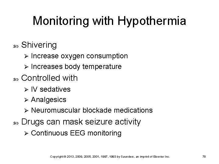 Monitoring with Hypothermia Shivering Increase oxygen consumption Ø Increases body temperature Ø Controlled with