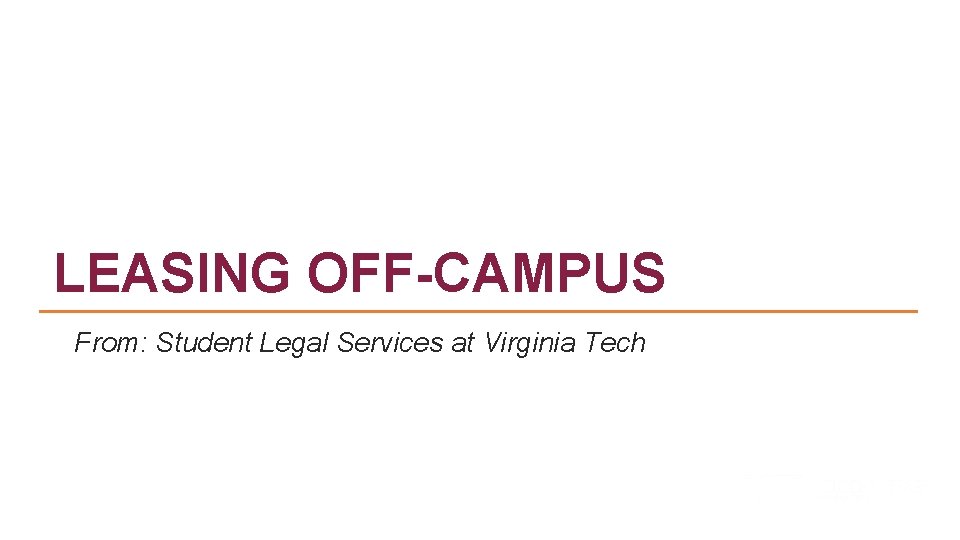 LEASING OFF-CAMPUS From: Student Legal Services at Virginia Tech 