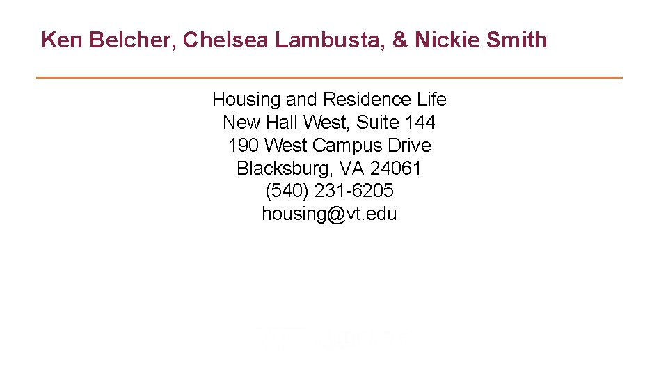 Ken Belcher, Chelsea Lambusta, & Nickie Smith Housing and Residence Life New Hall West,