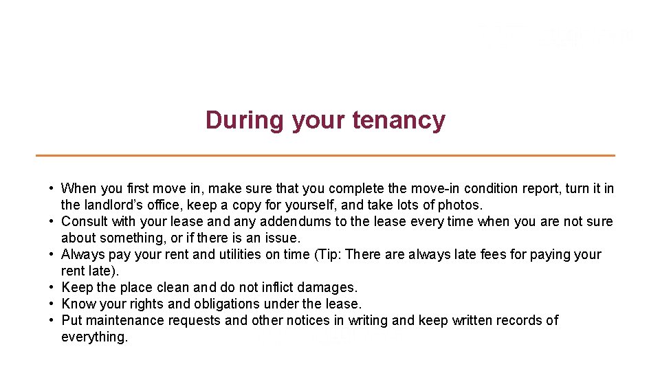 During your tenancy • When you first move in, make sure that you complete