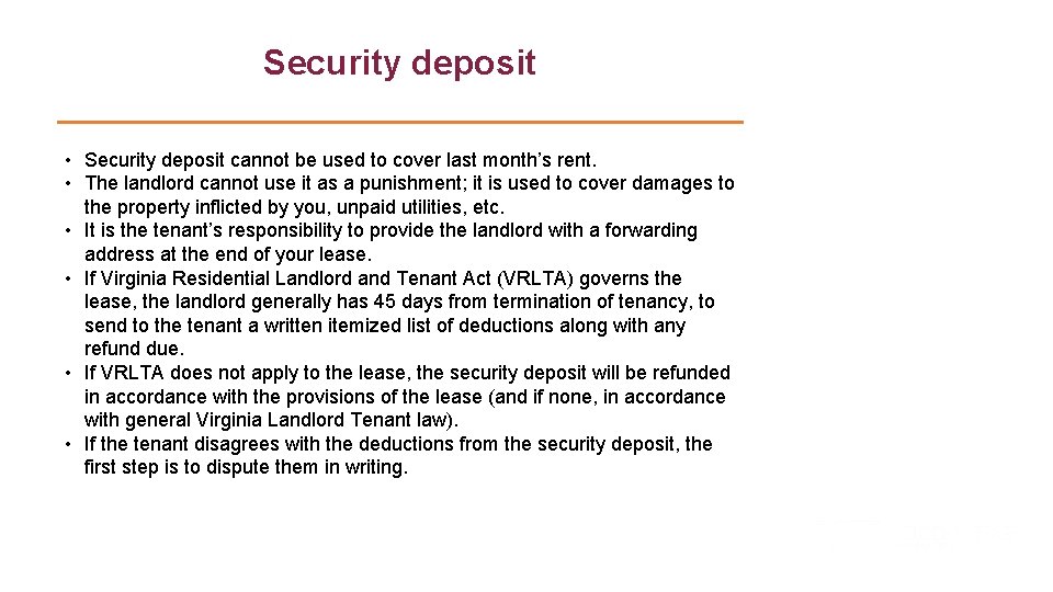 Security deposit • Security deposit cannot be used to cover last month’s rent. •