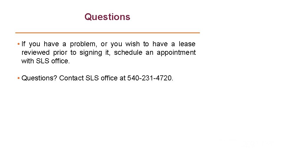 Questions • If you have a problem, or you wish to have a lease