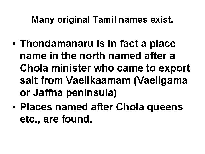 Many original Tamil names exist. • Thondamanaru is in fact a place name in