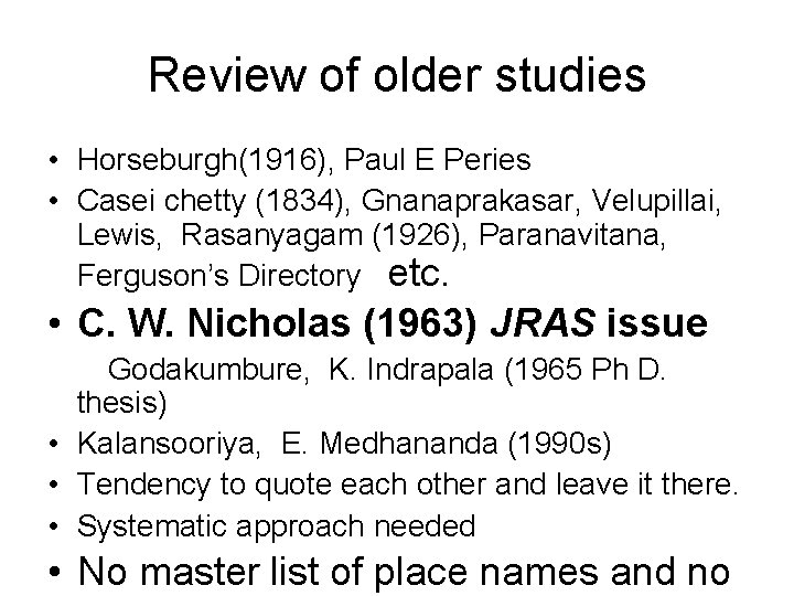 Review of older studies • Horseburgh(1916), Paul E Peries • Casei chetty (1834), Gnanaprakasar,