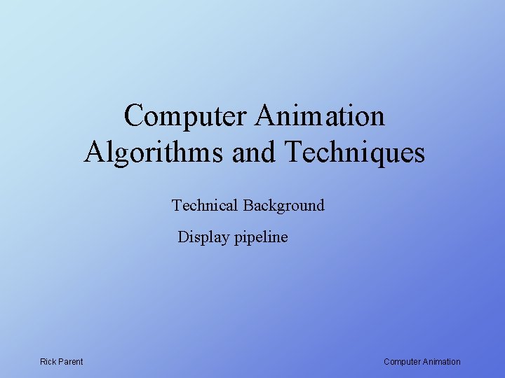 Computer Animation Algorithms and Techniques Technical Background Display