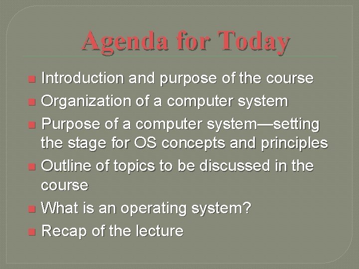 Agenda for Today Introduction and purpose of the course n Organization of a computer