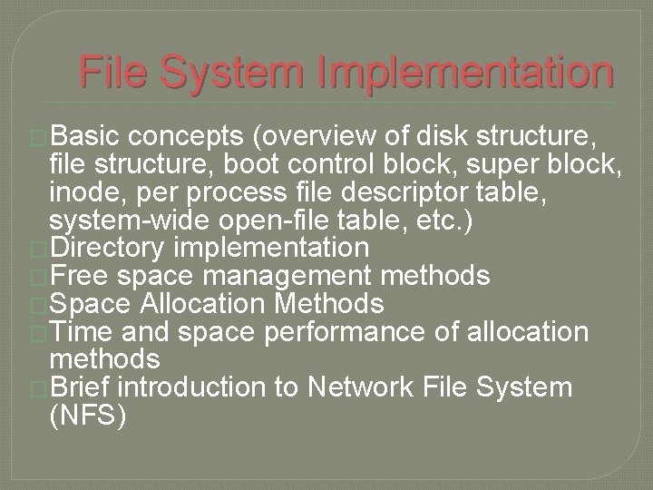 File System Implementation �Basic concepts (overview of disk structure, file structure, boot control block,
